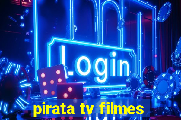pirata tv filmes